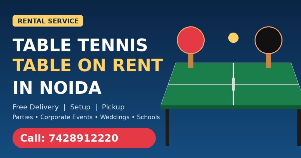 Table tennis table on rent in Noida with free delivery and setup, call 7428912220
